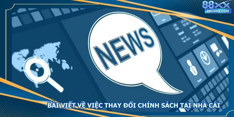 Bài viết về việc thay đổi chính sách tại nhà cái